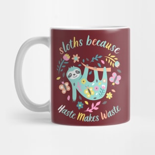 Sloths Because Haste Makes Waste Mug